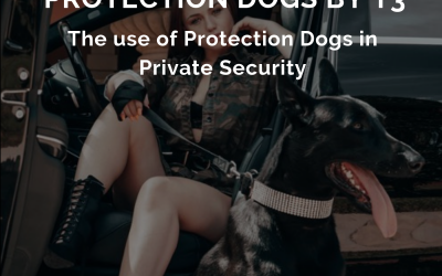 EPISODE 29: Protection Dogs by T3 – The use of Protection Dogs in Private Security