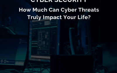 EPISODE 35: Cyber security – How Much Can Cyber Threats Truly Impact Your Life?