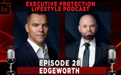 Executive Protection Lifestyle Podcast EP28: Edgeworth