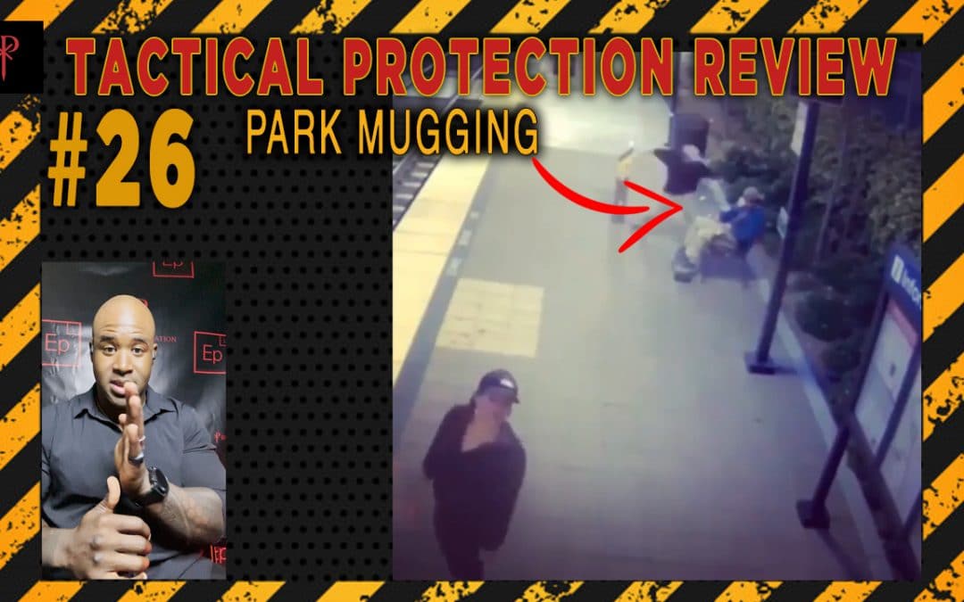 ⚜️Tactical Protection Review #26 – Park Mugging⚜️