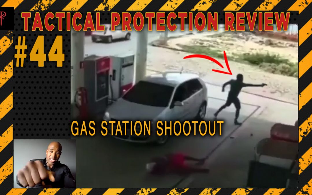 Gas Station Shootout – Tactical Protection Review