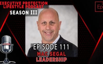Executive Protection Lifestyle Podcast Season 3 EP 111: Leadership