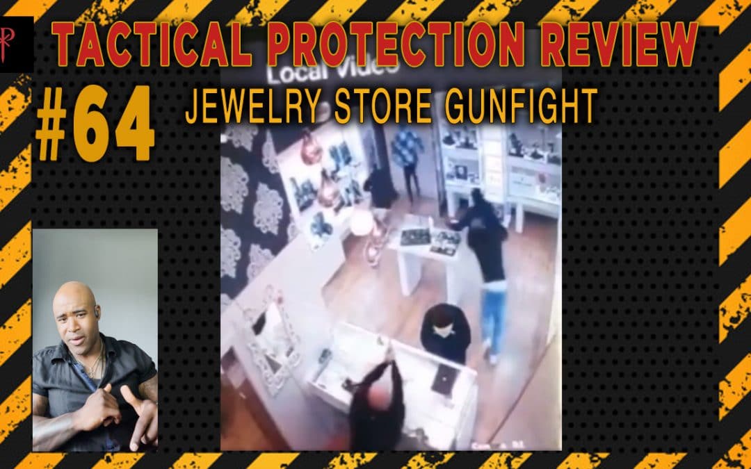 Jewelry Store Gunfight – Tactical Protection Review
