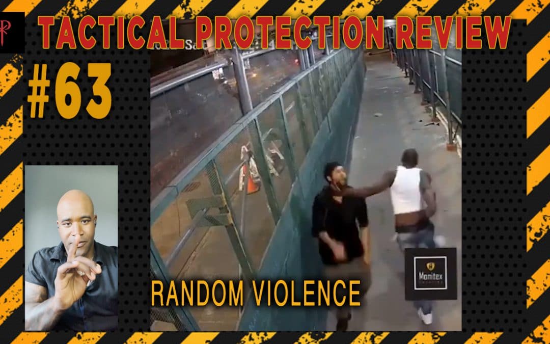 Random Violence on the Street – Tactical Protection Review