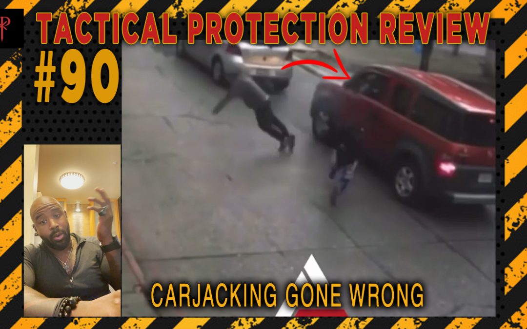 Carjacking Gone Wrong – Tactical Protection Review