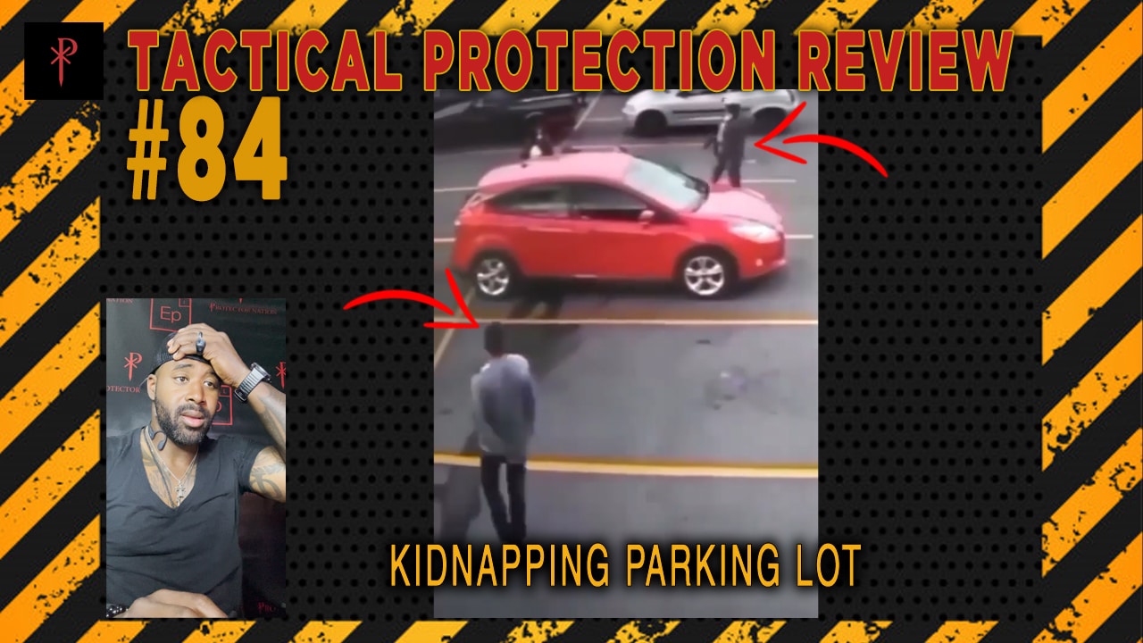 Kidnapping in the Parking Lot Tactical Protection Review Byron Rodgers