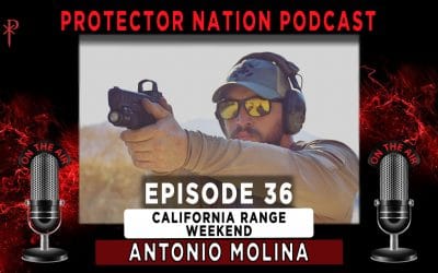 Antonio Molina – California Range Weekend (Protector Nation Podcast 🎙️) EP 36
