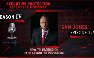 Sam Jones – How To Transition Into Executive Protection (EPL Season 4 Podcast EP125 ?️)