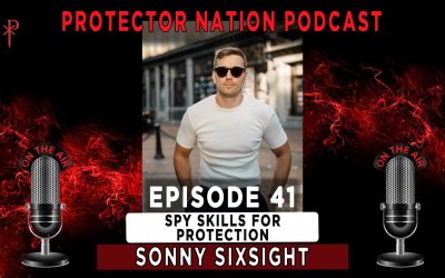 Sonny Sixsight – Spy Skills for Protection (Protector Nation Podcast ?️) EP 41