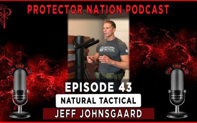 Jeff Johnsgaard – Natural Tactical System (Protector Nation Podcast ?️) EP 43