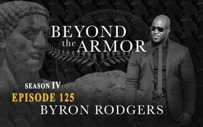 Beyond the Armor – Season 4 Episode 125 – BYRON RODGERS