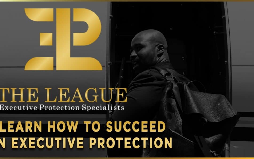 THE LEAGUE⚜️Learn How to Succeed in Executive Protection