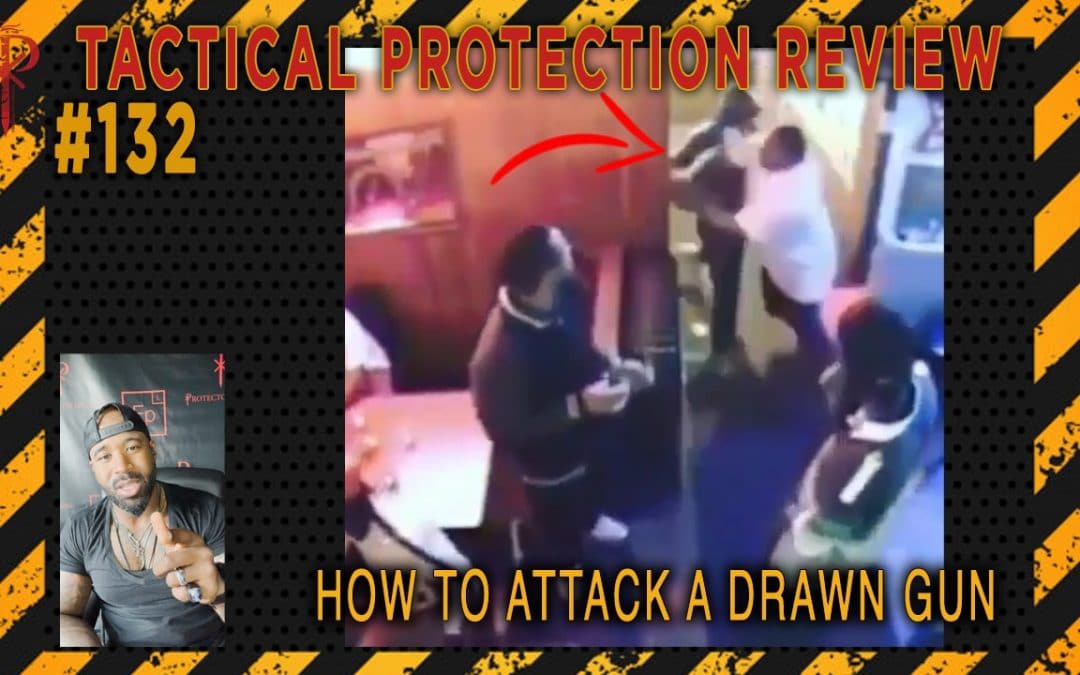 HOW TO ATTACK A DRAWN GUN Tactical Protection Review