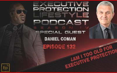 Daniel Coman – ¿Am I too Old for Executive Protection? (EPL Season 4 Podcast EP132 ?️)