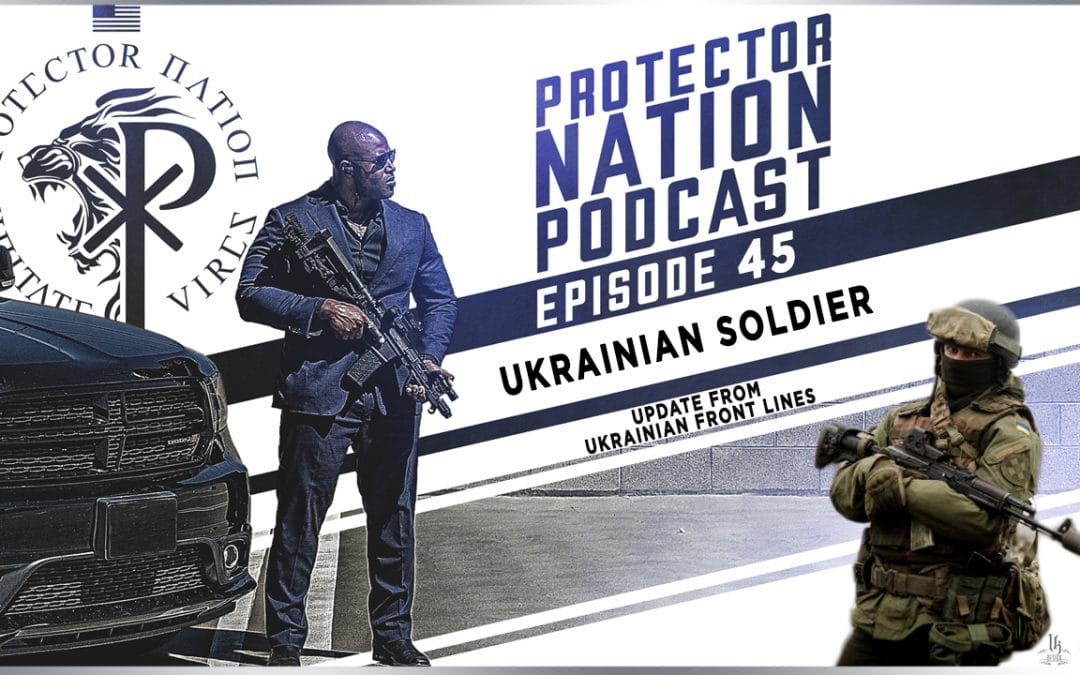 Special Guest from Ukrainian Frontline – Ukrainian Soldier! (Protector Nation Podcast 🎙️) EP 45