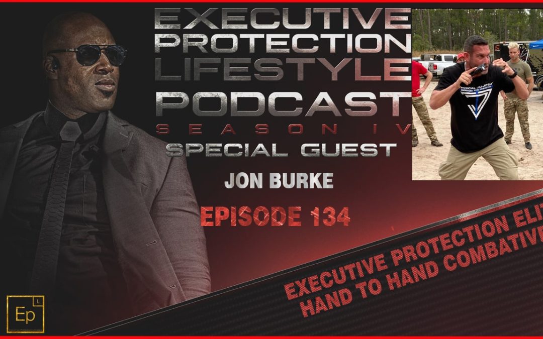 Executive Protection Elite Hand-to-Hand Combatives – (EPL Season 4 Podcast EP134 🎙️)