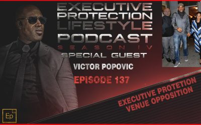 Victor Popovic – EXECUTIVE PROTECTION VENUE OPPOSITION (EPL Season 4 Podcast EP137 ?️)