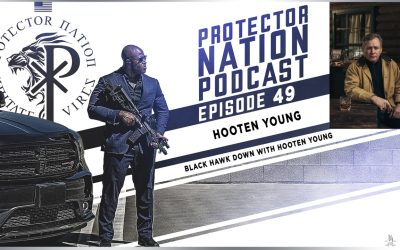 Black Hawk Down with Hooten Young (Protector Nation Podcast 🎙️) EP 49