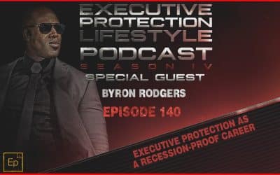 Byron Rodgers – Executive Protection as a Recession-Proof Career(EPL Season 4 Podcast EP140 ?️)