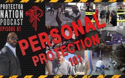 Personal Protection 101 (Protector Nation Podcast ?️) EP 61