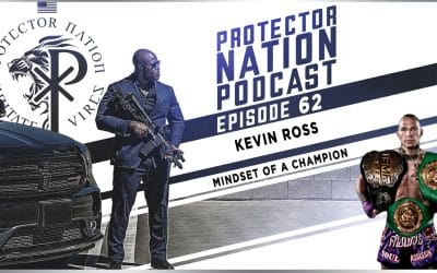 Kevin Ross – Mindset of a Champion (Protector Nation Podcast ?️) EP 62