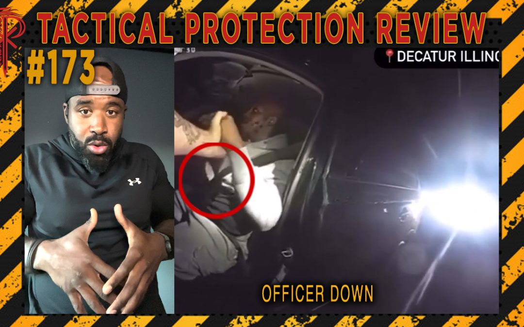 Officer Down | Tactical Protection Review #173