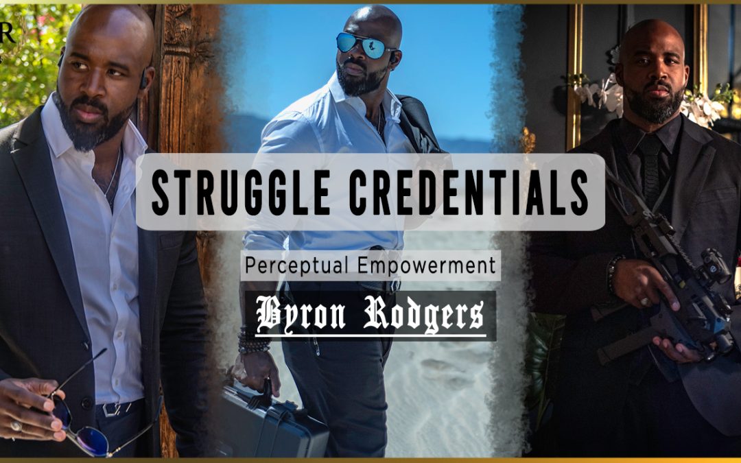 Struggle Credentials | Perceptual Empowerment