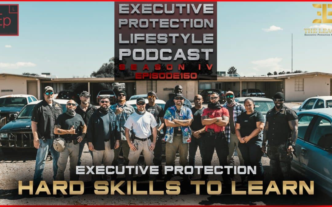 Executive Protection Hard Skills To Learn (EPL Season 4 Podcast 🎙️ EP150)