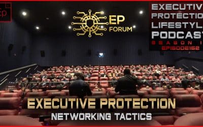 Executive Protection Networking Tactics (EPL Season 4 Podcast ?️ EP152)