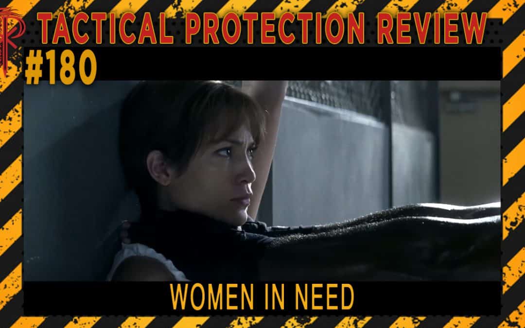 Women in Need | Tactical Protection Review #180