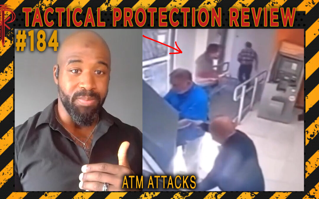 ATM Attacks | Tactical Protection Review #184