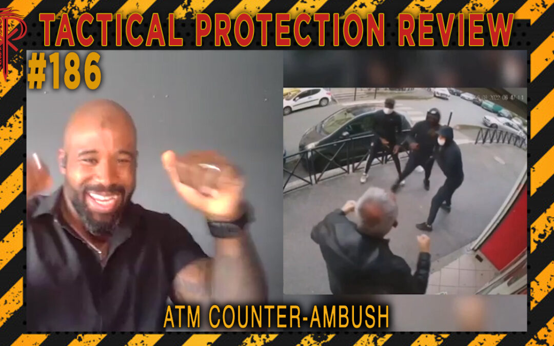 ATM Counter Ambush | Tactical Protection Review #186