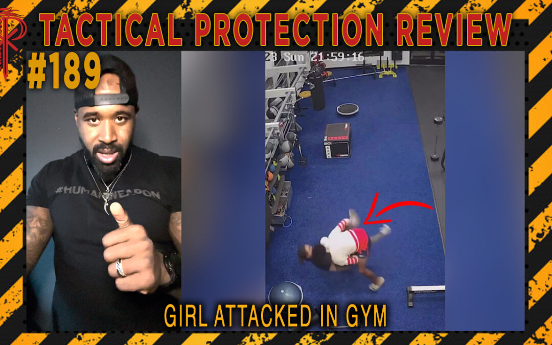 Girl Attacked in Gym | Tactical Protection Review #189