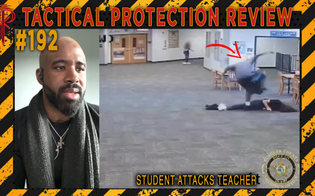 Student Attacks Teacher | Tactical Protection Review #192