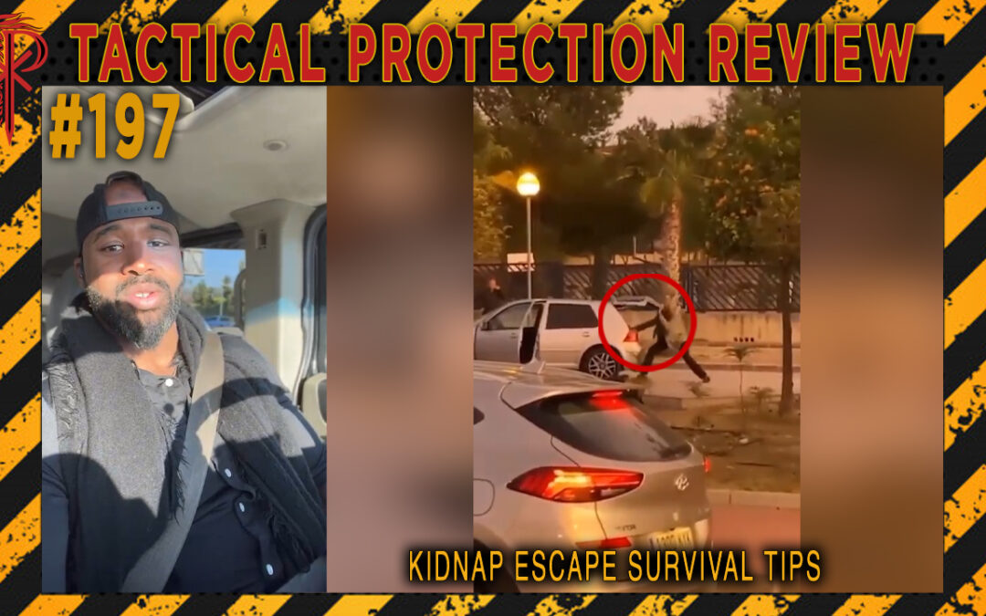 Kidnap Escape Survival Tips | Tactical Protection Review #197