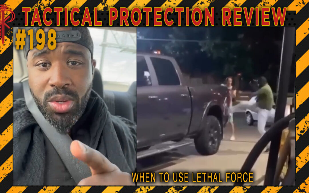 When to use Lethal Force | Tactical Protection Review #198