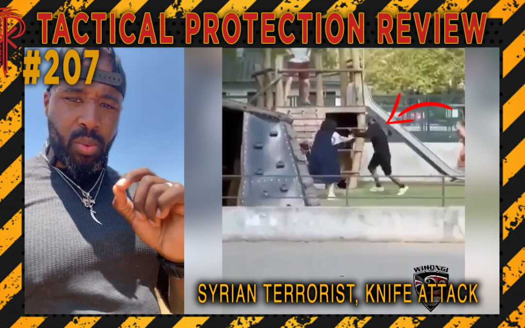 Syrian Terrorist, Knife Attack | Tactical Protection Review #207