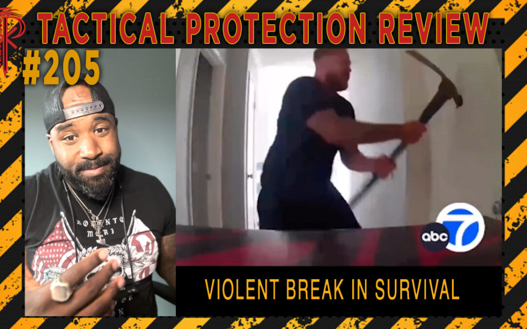 Violent Break In Survival | Tactical Protection Review #205