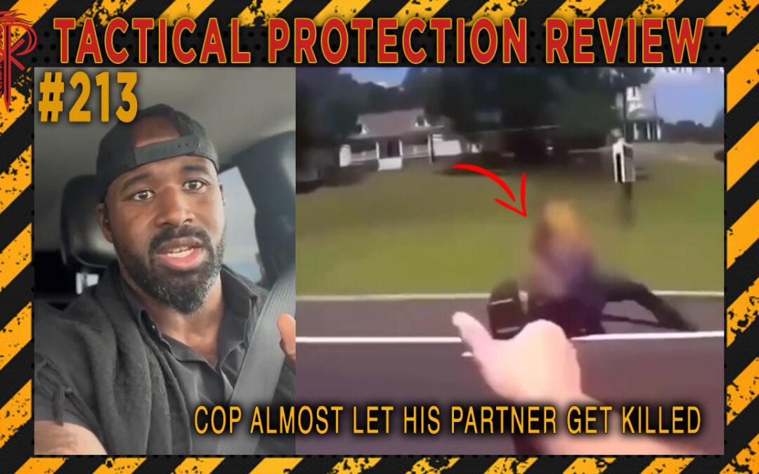 Cop Almost Lets His Partner Get Killed | Tactical Protection Review #213
