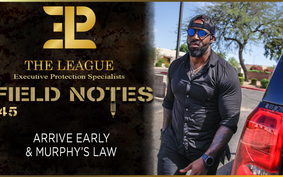Arrive Early & Murphy’s Law | Field Note 145