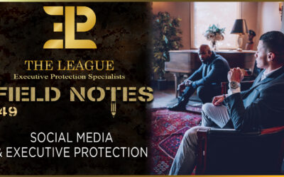 Social Media and Executive Protection | Field Note 149