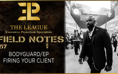 Bodyguard/Executive Protection – Firing Your Client | Field Note 157