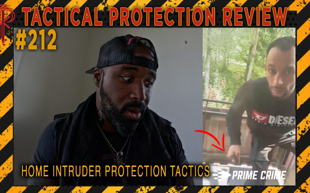 Home Intruder Protection Tactics | Tactical Protection Review #212