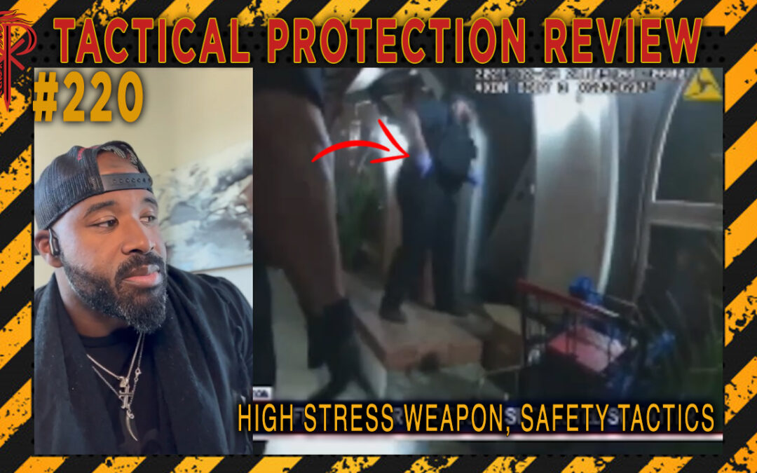 High-Stress Weapon Safety Tactics | Tactical Protection Review #220