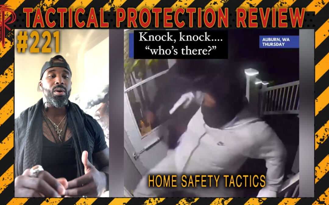 Home Safety Tactics | Tactical Protection Review #221