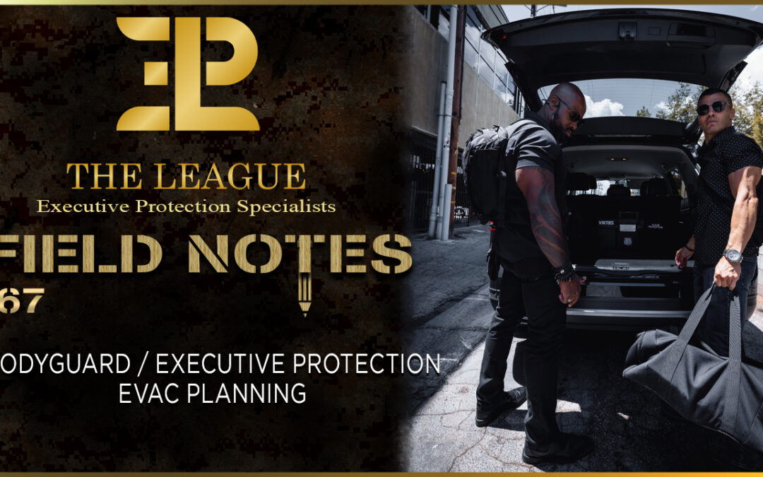 BodyGuard / Executive Protection Evac Planning | Field Note 167