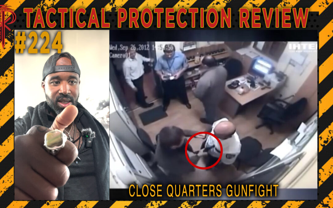 Close Quarters Gunfight | Tactical Protection Review #224