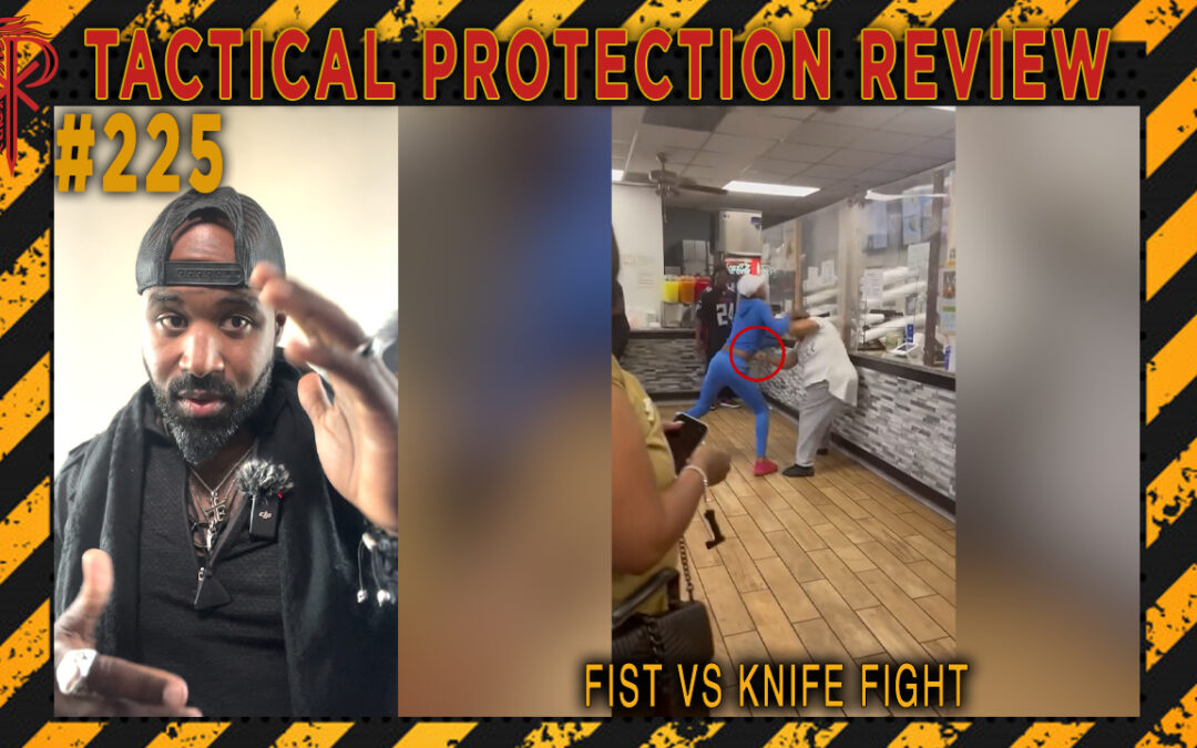 Fist Vs Knife Fight | Tactical Protection Review #225