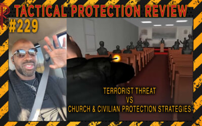 Terrorist Threat vs Church & Civilian Protection Strategies | Tactical Protection Review #229