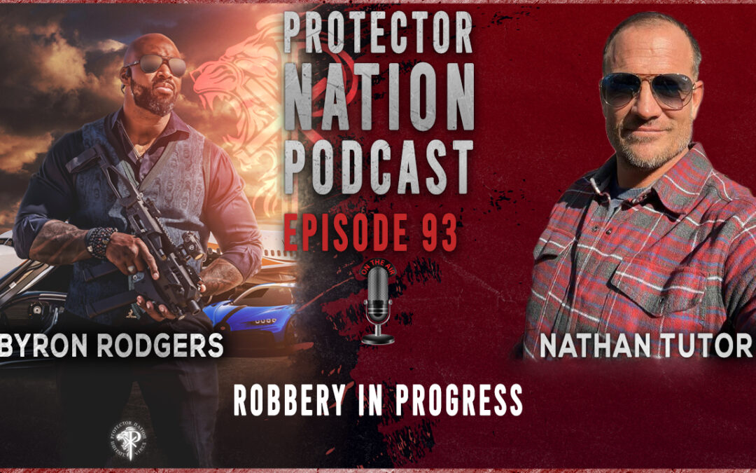 Robbery in Progress with Nathan Tutor (Protector Nation Podcast EP 93)